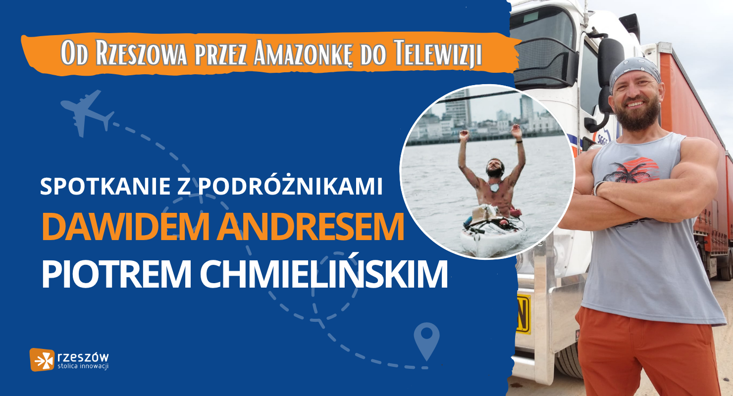 aktualność: Od Rzeszowa przez Amazonkę do Telewizji - spotkanie z podróżnikami 