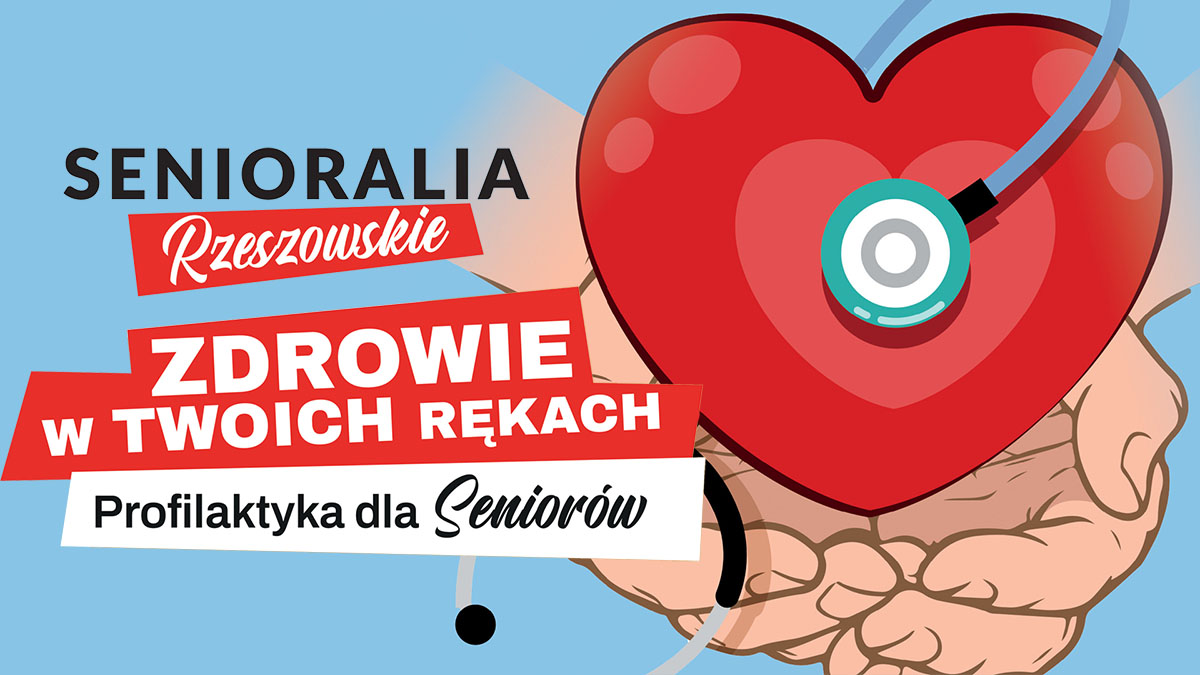 aktualność: „Zdrowie w Twoich rękach – Profilaktyka dla Seniorów” w ramach Senioraliów Rzeszowskich już 8 września